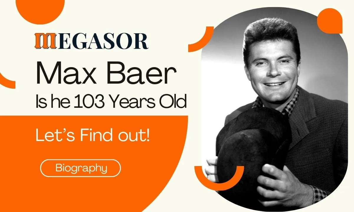 Is Max Baer Age 103: Read His Biography To Find Out What its Mean Is Max Baer Age 103