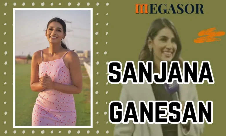 Sanjana Ganesan Age